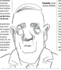  ??  ?? Cautela. Gral. James Mattis.