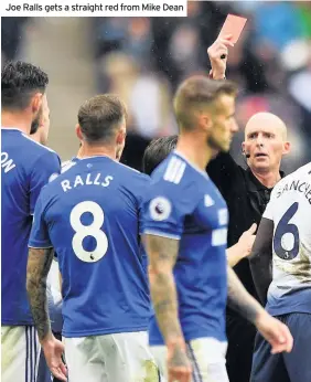  ??  ?? Joe Ralls gets a straight red from Mike Dean