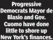  ??  ?? Progressiv­e Democrats Mayor de Blasio and Gov. Cuomo have done little to shore up New York’s finances.