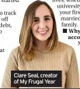  ??  ?? Clare Seal, creator of My Frugal Year