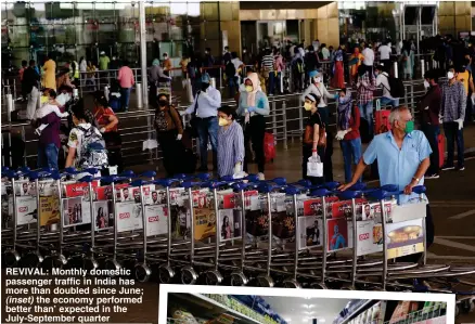  ??  ?? REVIVAL: Monthly domestic passenger traffic in India has more than doubled since June; (inset) the economy performed better than’ expected in the July-September quarter