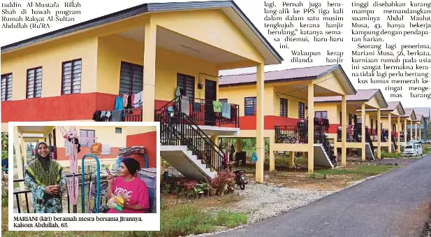  ?? ?? MARIANI (kiri) beramah mesra bersama jirannya, Kalsom Abdullah, 65.
KAWASAN kejiranan Rumah Rakyat Al-Sultan Abdullah (Ru’RASA) Kampung Temat Hulu yang menempatka­n 12 keluarga yang sebelumnya tinggal di Program Perumahan Rakyat Termiskin (PPRT) Desa Al-Ayubi, Pekan.