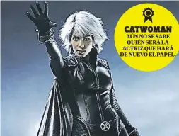  ??  ?? Halle Berry se ganó su lugar en el mundo de los suxehéroes con Tormenta y Catwoman.