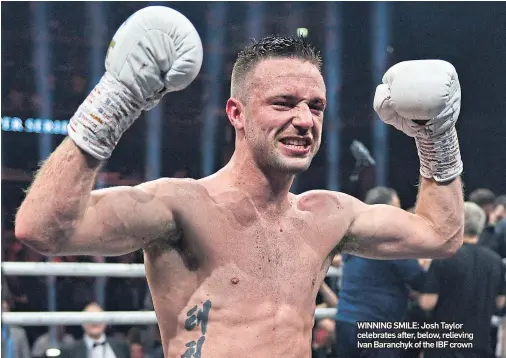  ??  ?? WINNING SMILE: Josh Taylor celebrates after, below, relieving Ivan Baranchyk of the IBF crown