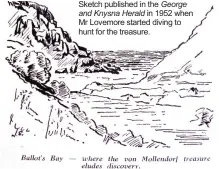  ??  ?? Sketch published in the George
and Knysna Herald in 1952 when Mr Lovemore started diving to hunt for the treasure.