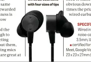  ?? ?? BELOW The Zone Wired Earbuds come with four sizes of tips