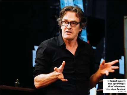  ?? Nobby Clark ?? Rupert Everett was speaking at the Cheltenham Literature Festival