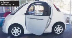  ??  ?? A Google self- driving car.