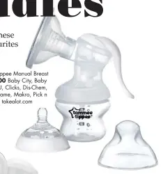  ??  ?? Tommee Tippee Manual Breast Pump R700 Baby City, Baby Boom, TRU, Clicks, Dis-Chem, Edgars, Game, Makro, Pick n Pay, takealot.com