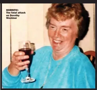  ??  ?? HORRIFIC:
The fatal attack on Dorothy Woolmer