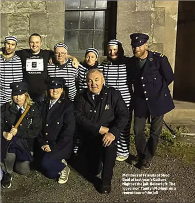  ??  ?? Members of Friends of Sligo Gaol at last year’s Culture Night at the jail. Below left: The ‘ governor’ Tamlyn McHugh on a recent tour of the jail