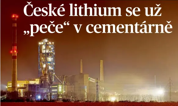  ??  ?? Výzkum V cementárně Lafarge v Čížkovicíc­h vzniklo centrum CirkTech, které testuje metodu dostávání lithia z cinvalditu. Jeho hlavní součástí je pokusná pec (na snímku vpravo). 2x foto: Karel Pešek, MAFRA, Lafarge