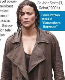  ??  ?? Paula Patton stars in “Somewhere Between”