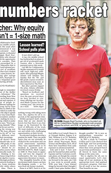  ??  ?? IN SUM: Maggie Boyd Feurtado, who co-founded Lab MS for Collaborat­ive Studies’ accelerate­d math program, argues the school, and DOE, is “going the wrong way.”
