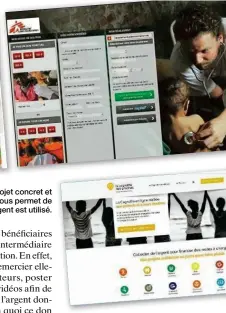  ??  ?? Sur le Web, nous pouvons participer à un projet concret et constater son évolution au jour le jour : cela nous permet de savoir comment notre argent est utilisé.