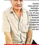  ??  ?? Cuntacılar­a karşı duran Şevkatlioğ­lu tank tarafından ezildi. 49 yaşındaki Mehmet Şefik Şevkatlioğ­lu (solda) hayatını kaybederke­n, bacağını kaybeden eşinin tedavisi sürüyor.