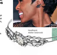  ??  ?? Headband, Atelier Swarovski Janelle Monae