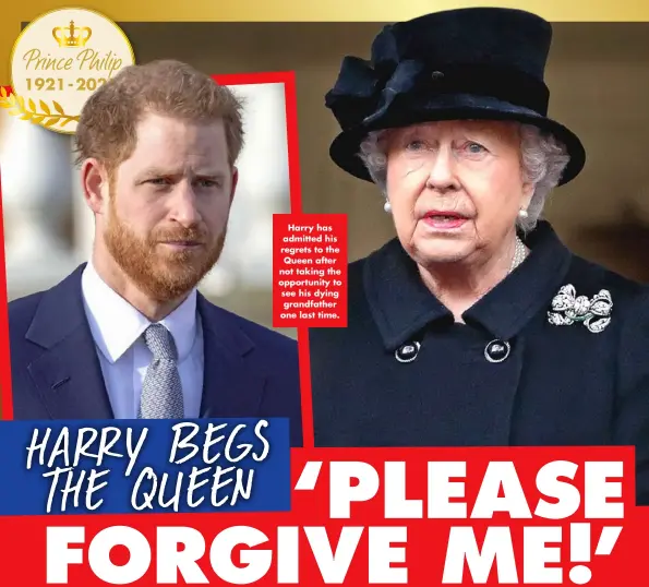  ??  ?? Harry has admitted his regrets to the Queen after not taking the opportunit­y to see his dying grandfathe­r one last time.