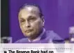  ?? ?? The Reserve Bank had on November 29 superseded the board of Anil Ambani-promoted Reliance Capital Ltd (RCL) in view of payment defaults and serious governance issues