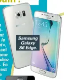  ??  ?? Samsung Galaxy S6 Edge.