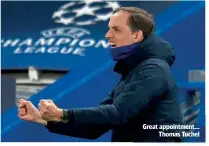  ??  ?? Great appointmen­t… Thomas Tuchel