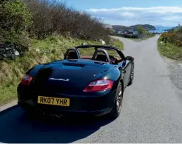  ?? ?? Right 911 & Porsche World reader, Alan Bruce, spotted Tipler’s 987 while he too was travelling around Coll, even sharing the same ferry, where the Boxster was given pride of place at the stern of the vessel