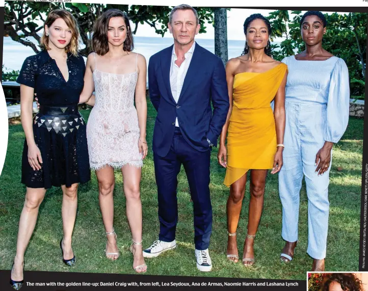  ??  ?? The man with the golden line-up: Daniel Craig with, from left, Lea Seydoux, Ana de Armas, Naomie Harris and Lashana Lynch