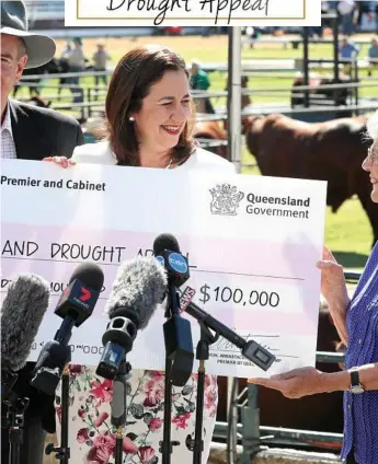  ?? Annette Dew ?? APPEAL LAUNCHED: Annastacia Palaszczuk launches the Queensland Drought Appeal at the Ekka.