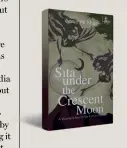  ??  ?? SITA UNDER THE CRESCENT MOON A woman’s search for faith in Pakistan by Annie Ali Khan SIMON & SCHUSTER `599; 312 pages