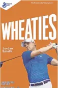  ?? GENERAL MILLS ?? Jordan Spieth will be the latest golfer to be featured on a Wheaties box.