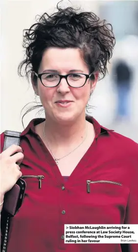  ?? Brian Lawless ?? &gt; Siobhan McLaughlin arriving for a press conference at Law Society House, Belfast, following the Supreme Court ruling in her favour