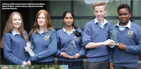  ??  ?? SciFest at DCU award winners Kelianne Coughlan, Róisín O’Neill, Jenitta Jimmy, Hyrum Scott and Osereme Atiyota.