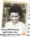  ??  ?? Cheryl Whitehurst, aged nine, very happy with her curly Twink perm!