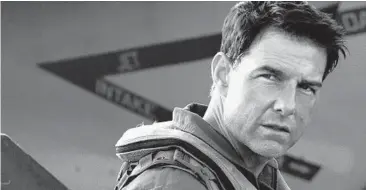  ?? PARAMOUNT PICTURES ?? Tom Cruise as Capt. Pete “Maverick” Mitchell in “Top Gun: Maverick.”