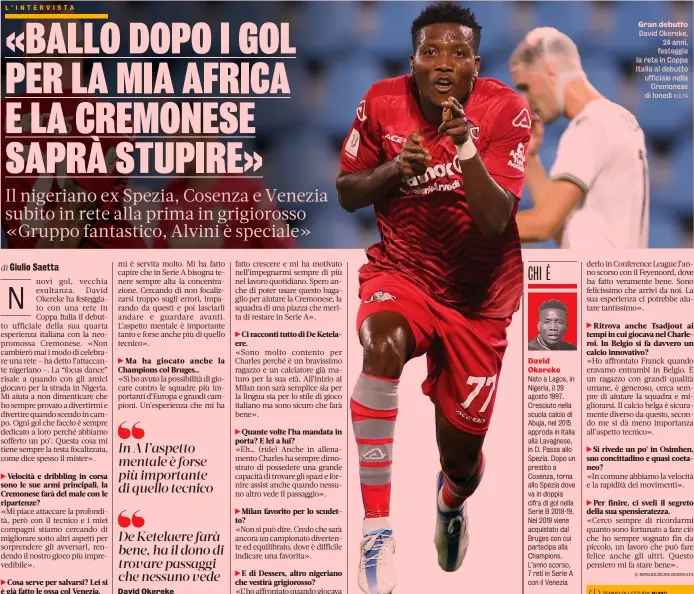  ?? KULTA ?? Gran debutto David Okereke, 24 anni, festeggia la rete in Coppa Italia al debutto ufficiale nella Cremonese di lunedì