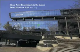  ?? Alon Skuy ?? Absa: Arrie Rautenbach is the bank’s fifth CEO since 2019