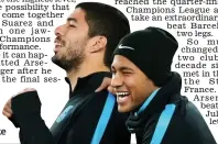  ??  ?? Chuckle brothers: Suarez and Neymar joke