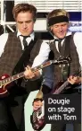  ??  ?? Dougie on stage with Tom