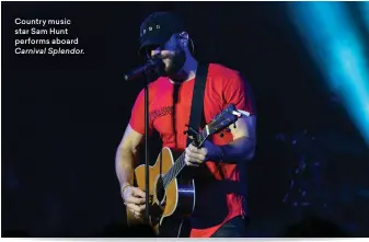  ?? Carnival Splendor. ?? Country music star Sam Hunt performs aboard