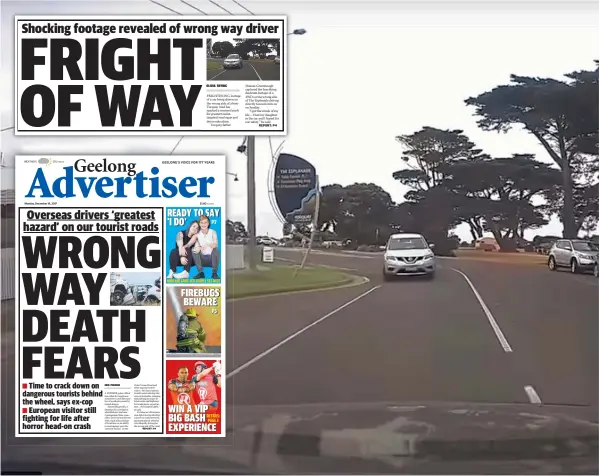  ??  ?? MAIN: A driver filmed on the wrong side of the road on The Esplanade in Torquay on Sunday. INSET: The Geelong Advertiser yesterday (top) and December 18 (bottom).