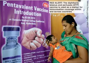  ?? ?? RED ALERT: The diphtheria, tetanus and pertussis (DTP) vaccine is used as a marker for immunisati­on coverage within and across countries