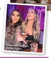  ??  ?? Chloe with TOWIE’s Amber Turner