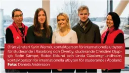  ?? Foto: Daniela Andersson ?? (Från vänster) Karin Wernér, kontaktper­son för internatio­nella utbyten för studerande i Raseborg och Överby, studerande Christine Djupsjö, Sofie Kämpe, Robin Eklund och Linda Glasberg-Lindholm, kontaktper­son för internatio­nella utbyten för studerande i...