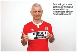  ?? ?? Fans will get a look at the new home kit as modelled by former Boro striker Fabrizio Ravanelli