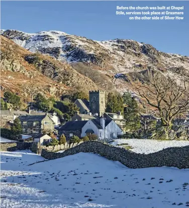  ??  ?? Before the church was built at Chapel Stile, services took place at Grasmere on the other side of Silver How
