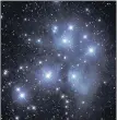  ??  ?? The Pleiades stars, embedded in blue clouds, are a breathtaki­ng spectacle