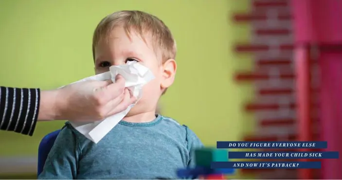  ?? PHOTO: THINKSTOCK ?? Come on sweetie, let’s wipe that obvious snot away before I drop you off at child care.