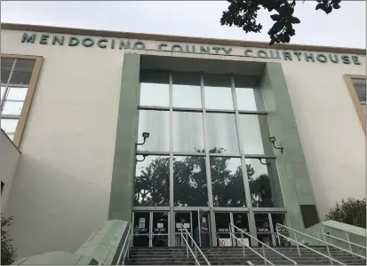  ?? The Mendocino County Courthouse in Ukiah. FILE PHOTO/THE UKIAH DAILY JOURNAL ??