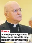 ?? ?? Puccs
A volt pápai nagykövet
három éve próbálta megbuktatn­i az egyházfőt