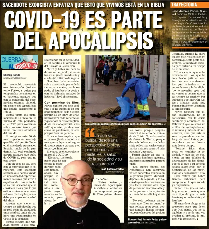  ?? CAPTURA DE VIDEO
AFP ?? Las escenas de cadáveres tirados en media calle en Ecuador, son dantescas.
El padre José Antonio Fortea padece coronaviru­s.